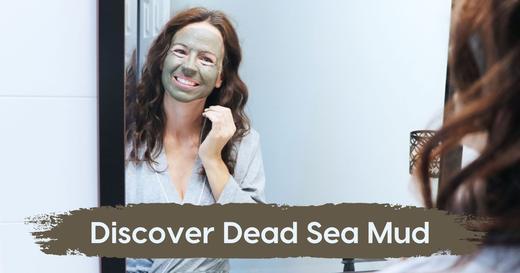 Discover the Amazing Benefits of Dead Sea Mud!